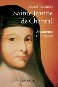 Sainte Jeanne de Chantal - Tournade Michel