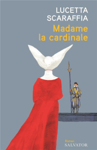 Madame la cardinale - Scaraffia Lucetta