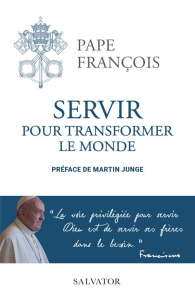 Servir pour transformer le monde - PAPE FRANCOIS
