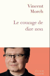 La force de dire non. Petite spiritualité de la résistance - Morch Vincent