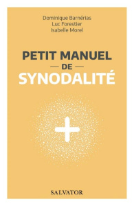 Petit manuel de synodalité - Barnérias Dominique ; Forestier Luc ; Morel Isabel