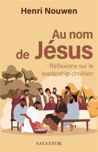 Au nom de Jésus. Réflexions sur le leadership chrétien - Nouwen Henri ; Gagné Jacques ; Marcotte Jean-Guy