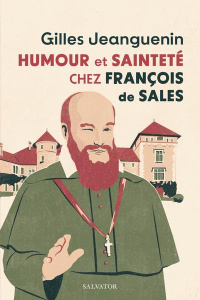 Humour et sainteté chez François de Sales - Jeanguenin Gilles ; Tournade Michel