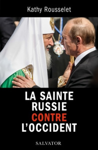 La Sainte Russie contre l´Occident - Rousselet Kathy