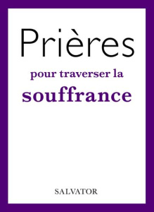 Prières pour traverser la souffrance - Viellard Florence ; Volot François ; Niouky Ange-M