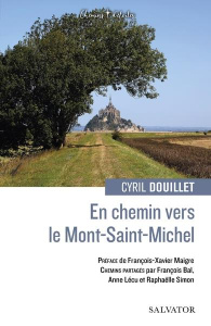 En chemin vers le Mont-Saint-Michel - Douillet Cyril ; Maigre François-Xavier ; Bal Fran
