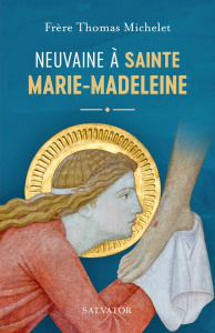 Neuvaine à sainte Marie Madeleine - Michelet Thomas