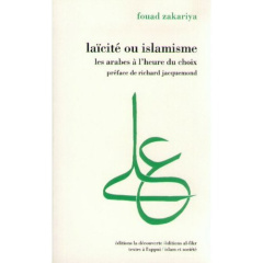 Laïcité ou islamisme. Les arabes à l'heure du choix - Zakariya Fouad ; Jacquemond Richard