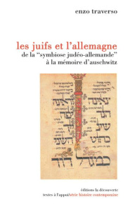 Les juifs et l'Allemagne. De la "symbiose judéo-chrétienne" à la mémoire d'Auschwitz - Traverso Enzo