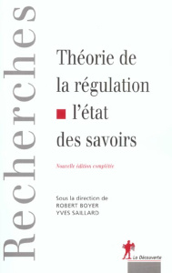 Théorie de la régulation. L'état des savoirs - Saillard Yves ; Boyer Robert