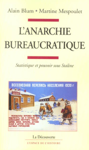 L'anarchie bureaucratique. Statistique et pouvoir sous Staline - Blum Alain ; Mespoulet Martine
