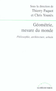 Géométrie, mesure du monde. Philosophie, architecture, urbain - Paquot Thierry ; Younès Chris