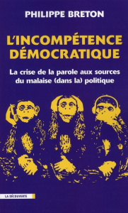 L'incompétence démocratique. La crise de la parole aux sources du malaise (dans la) politique - Breton Philippe
