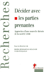 Décider avec les parties prenantes. Approches d'une nouvelle théorie de la société civile - Bonnafous-Boucher Maria ; Pesqueux Yvon