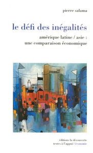 Le défi des inégalités. Amérique latine/asie : une comparaison économique - Salama Pierre