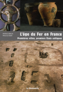 L'âge du Fer en France. Premières villes, premiers Etats celtiques - Brun Patrice ; Ruby Pascal