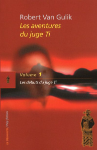 Les aventures du juge Ti Tome 1 : Les débuts du juge Ti - Gulik Robert van ; Guerbet Roger ; Krief Anne