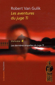 Les aventures du juge Ti Tome 4 : Les dernières enquêtes du juge Ti - Gulik Robert van ; Krief Anne