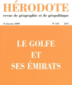 Hérodote N° 133, 2e trimestre 2009 : Le golfe et ses émirats - Giblin Béatrice ; Lacoste Yves