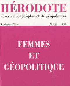Hérodote N° 136, 1er trimestre 2010 : Femmes et géopolitique - Loyer Barbara ; Papin Delphine ; Alidières Bernard