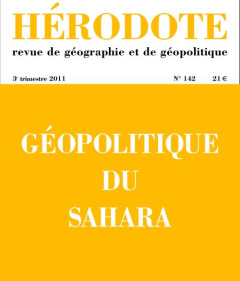 Hérodote N° 142, 3e trimestre 2011 : Géopolitique du Sahara - Giblin Béatrice ; Lacoste Yves