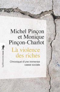 La violence des riches. Chronique d'une immense casse sociale - Pinçon Michel ; Pinçon-Charlot Monique