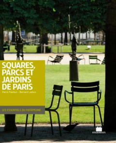 Squares, parcs et jardins de Paris - Faveton Pierre ; Ladoux Bernard