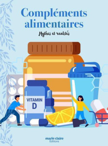 Compléments alimentaires, mythes et réalités. Informations et conseils d'expert pour bien les compre - Denis Frédéric ; Willem Jean-Pierre