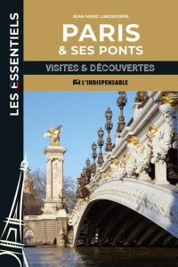 Paris et ses ponts. Visites et découvertes - Larbodière Jean-Marc