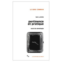 Pertinence et pratique. Essai de sémiologie - PRIETO LUIS JORGE