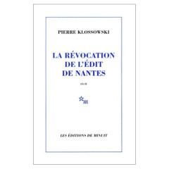 La révocation de l'Edit de Nantes - Klossowski Pierre