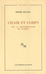 Chair et corps. Sur la phénoménologie de Husserl - Franck Didier