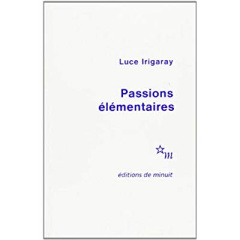 Passions élémentaires - Irigaray Luce