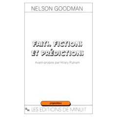 Faits, fictions et prédictions - Goodman Nelson