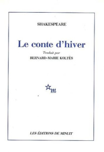 Le conte d'hiver - Shakespeare William ; Koltès Bernard-Marie