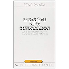 Le Système de la comparaison. Sur la construction du sens dans les langues naturelles - Rivara René