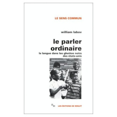 Le parler ordinaire. La langue dans les ghettos noirs des Etats-Unis - Labov William ; Kihm Alain