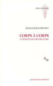 CORPS A CORPS A L'ECOUTE DE L'OEUVRE D'ART - CHRETIEN JEAN-LOUIS