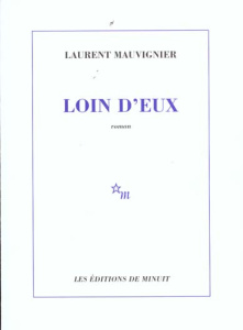 Loin d'eux - Mauvignier Laurent