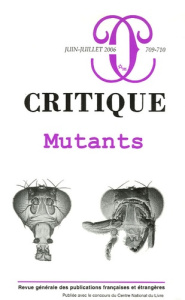 Critique N° 709-710, Juin-Juillet 2006 : Mutants - Hoquet Thierry ; Ruse Michael ; Huneman Philippe ;