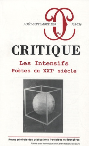 Critique N° 735-736, Août-septembre 2008 : Les Intensifs. Poètes du XXIe siècle - Cohen-Halimi Michèle ; Cohen Francis ; Noël Bernar