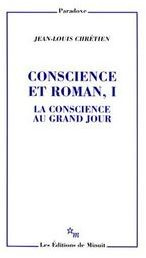 Conscience et roman. Volume 1, La conscience au grand jour - Chrétien Jean-Louis