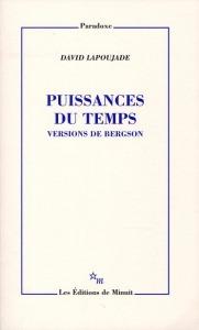 PUISSANCES DU TEMPS - VERSIONS DE BERGSON - LAPOUJADE DAVID