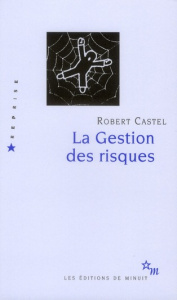 La Gestion des risques. De l'anti-psychiatrie à l'après-psychanalyse - Castel Robert