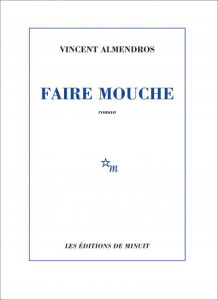 Faire mouche - Almendros Vincent