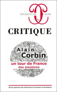 Critique N° 865-866, juin-juillet 2019 : Alain Corbin. Un tour de France des émotions - Birnbaum Pierre ; Roger Philippe