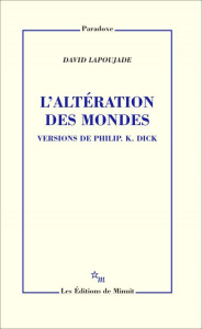 L'altération des mondes. Version de Philip K.Dick - Lapoujade David