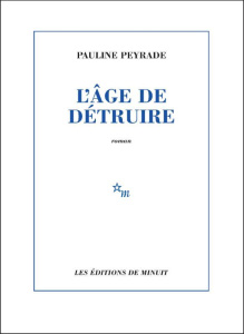 L'âge de détruire - Peyrade Pauline