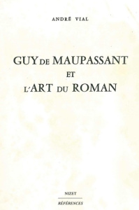 Guy de Maupassant et l'art du roman - Vial André