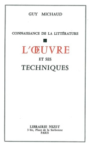 Connaissnce de la littérature. L'oeuvre et ses techniques - Michaud Guy